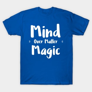 Mind over matter T-Shirt